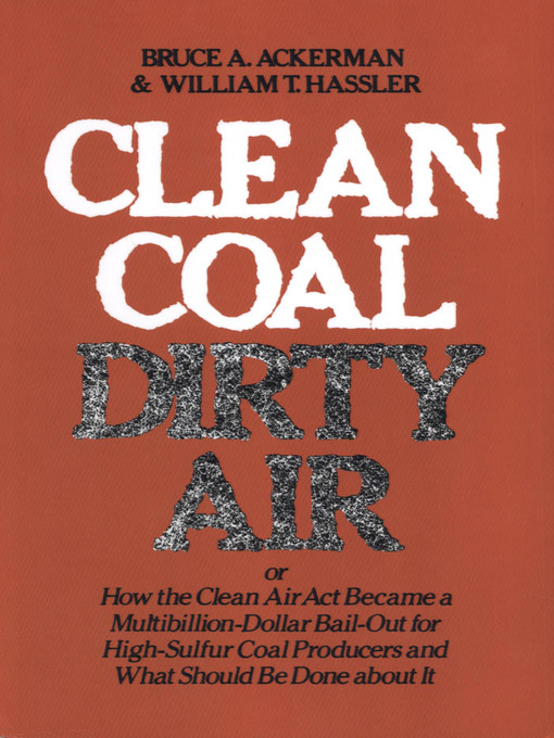 Title details for Clean Coal/Dirty Air by Bruce Ackerman - Available